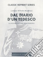 Dal Diario d&apos;un Tedesco - La devastazione dell&apos;Europa.. E-book. Formato EPUB ebook