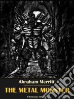 The Metal Monster. E-book. Formato EPUB ebook