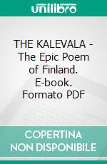 THE KALEVALA - The Epic Poem of Finland. E-book. Formato PDF ebook