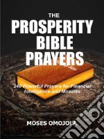 The Prosperity Bible Prayers240 Powerful Prayers for Financial Intelligence and Miracles. E-book. Formato EPUB ebook