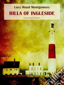 Rilla of Ingleside. E-book. Formato EPUB ebook di Lucy Maud Montgomery