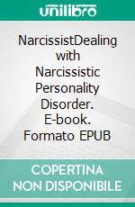 NarcissistDealing with Narcissistic Personality Disorder. E-book. Formato EPUB ebook di Taylor Hench