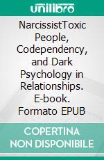 NarcissistToxic People, Codependency, and Dark Psychology in Relationships. E-book. Formato EPUB