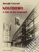 Nostromo: A Tale of the Seaboard. E-book. Formato EPUB ebook