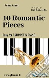 10 Romantic Pieces - Easy for Trumpet and Piano. E-book. Formato PDF ebook