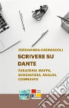 Dante. Percorso di scritturaParafrasi, schedatura, mappa mentale, analisi e commento. E-book. Formato EPUB ebook di Ferdinanda Cremascoli