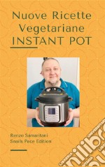 Nuove Ricette Vegetariane: Instant Pot 1. E-book. Formato PDF ebook