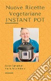 Nuove Ricette Vegetariane: Instant Pot 1. E-book. Formato PDF ebook di Renzo Samaritani Deliso