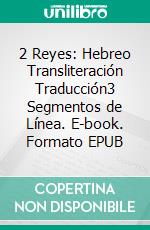 2 Reyes: Hebreo Transliteración Traducción3 Segmentos de Línea. E-book. Formato EPUB