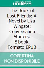 The Book of Lost Friends: A Novel by Lisa Wingate: Conversation Starters. E-book. Formato EPUB ebook di dailyBooks