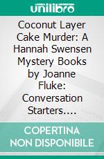 Coconut Layer Cake Murder: A Hannah Swensen Mystery Books by Joanne Fluke: Conversation Starters. E-book. Formato EPUB ebook di dailyBooks