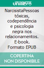 NarcisistaPessoas tóxicas, codependência e psicologia negra nos relacionamentos. E-book. Formato EPUB ebook di Taylor Hench