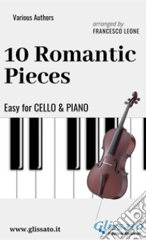 10 Romantic Pieces - Easy for Cello and Piano. E-book. Formato PDF ebook di Ludwig van Beethoven