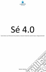 Sè 4.0Come Vivere con STILE anche fra pandemie, rivoluzioni industriali, esodi di massa e disagi esistenziali. E-book. Formato Mobipocket