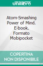 Atom-Smashing Power of Mind. E-book. Formato Mobipocket ebook di Charles Fillmore