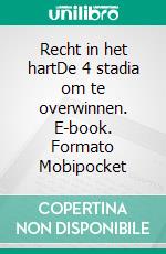 Recht in het hartDe 4 stadia om te overwinnen. E-book. Formato EPUB ebook