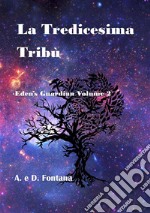 La Tredicesima TribùEden's Guardian Vol. 2. E-book. Formato EPUB