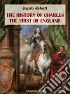 The History of Charles the First of England. E-book. Formato EPUB ebook