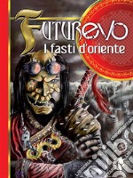 FuturEvo - I Fasti d'Oriente. E-book. Formato EPUB ebook