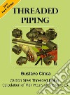 Threaded Piping. E-book. Formato EPUB ebook di Gustavo Cinca