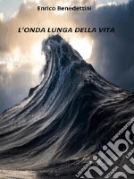 L'onda lunga della vita. E-book. Formato Mobipocket