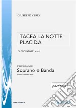 Tacea la notte placida - Soprano e Banda (partitura)Il Trovatore - atto I. E-book. Formato PDF