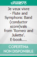 Je veux vivre - Flute and Symphonic Band (conductor score)vals from 