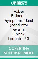 Valzer Brillante - Symphonic Band (conductor score). E-book. Formato PDF