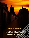 Occultism and Common-Sense. E-book. Formato EPUB ebook