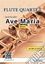 Ave Maria (Arcadelt) - Flute Quartet score & partsMotet. E-book. Formato PDF ebook