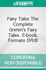 Fairy Tales The Complete Grimm's Fairy Tales. E-book. Formato EPUB ebook