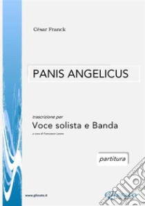 Panis Angelicus - Voce solista e Orchestra di fiati (partitura). E-book. Formato PDF ebook di César Franck