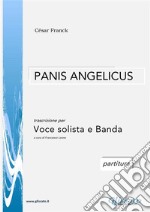 Panis Angelicus - Voce solista e Orchestra di fiati (partitura). E-book. Formato PDF ebook