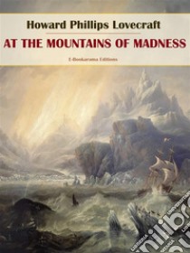 At the Mountains of Madness. E-book. Formato EPUB ebook di Howard Phillips Lovecraft