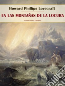 En las montañas de la locura. E-book. Formato EPUB ebook di Howard Phillips Lovecraft