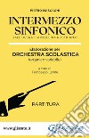 Intermezzo Sinfonico - Orchestra Scolastica (partitura)dall'opera 'Cavalleria Rusticana'. E-book. Formato PDF ebook