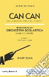 Can Can - Orchestra Scolastica (partitura)dall'operetta 'Orfeo all'Inferno'. E-book. Formato PDF ebook