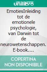 EmotiesInleiding tot de emotionele psychologie, van Darwin tot de neurowetenschappen. E-book. Formato EPUB ebook di Stefano Calicchio