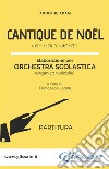 Cantique de Noel - Orchestra Scolastica (partitura)Oh Holy Night. E-book. Formato PDF ebook