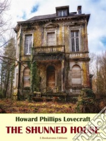 The Shunned House. E-book. Formato EPUB ebook di Howard Phillips Lovecraft