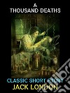 A Thousand DeathsClassic Short Story. E-book. Formato PDF ebook