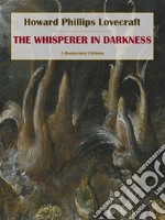 The Whisperer in Darkness. E-book. Formato EPUB ebook