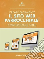 Creare facilmente il sito web parrocchiale con Google SitesParrocchie in Digitale. E-book. Formato Mobipocket ebook