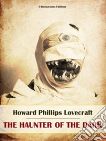 The Haunter of the Dark. E-book. Formato EPUB ebook di Howard Phillips Lovecraft