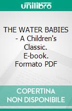 THE WATER BABIES - A Children's Classic. E-book. Formato PDF ebook di Charles Kingsley