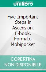 Five Important Steps in Ascension. E-book. Formato Mobipocket ebook