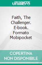 Faith, The Challenger. E-book. Formato Mobipocket ebook