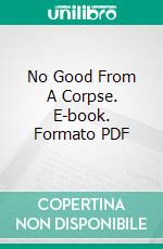 No Good From A Corpse. E-book. Formato PDF ebook di Leigh Brackett