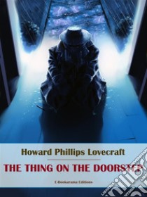 The Thing on the Doorstep. E-book. Formato EPUB ebook di Howard Phillips Lovecraft