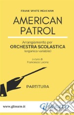 American Patrol - Orchestra scolastica (SMIM) partitura. E-book. Formato PDF ebook